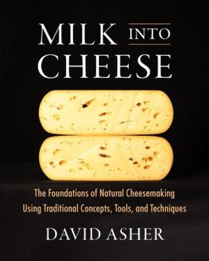 David Asher: Milk Into Cheese 