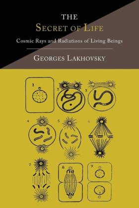 Georges Lakhovsky: The Secret of Life 