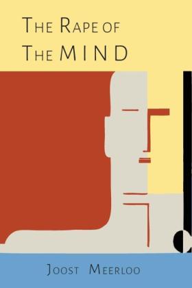 Joost A. M. Meerloo: The Rape of the Mind 