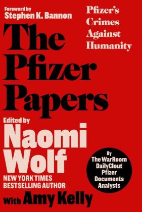 The Warroom/Dailyclout Pfizer Documents Analysts, Amy Kelly, Naomi Wolf: The Pfizer Papers 