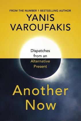 Yanis Varoufakis: Another Now 
