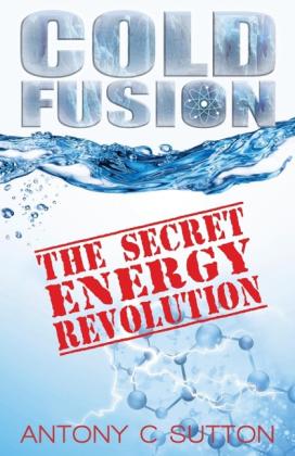 Antony C Sutton: Cold Fusion - The Secret Energy Revolution 