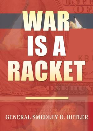 Smedley D. Butler: War Is A Racket 