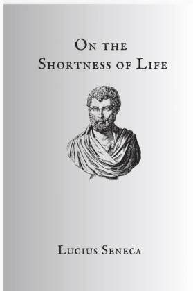 Seneca: On The Shortness Of Life 