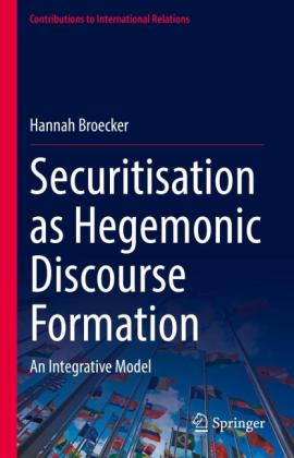 Hannah Broecker: Securitisation as Hegemonic Discourse Formation 