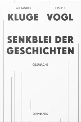 Alexander Kluge, Joseph Vogl: Senkblei der Geschichten 
