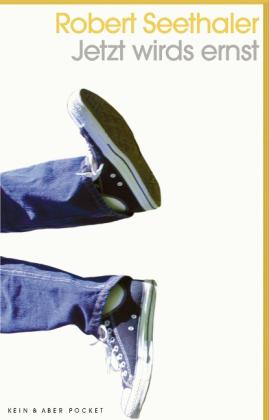 Robert Seethaler: Jetzt wirds ernst 