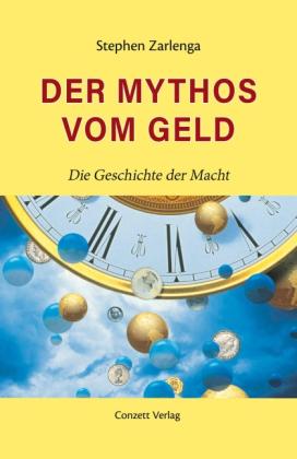 Stephen Zarlenga: Der Mythos vom Geld 