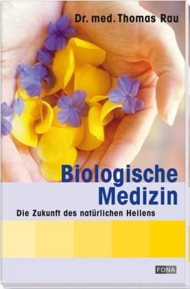 Thomas Rau: Biologische Medizin 