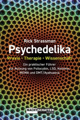 Rick Strassman: Psychedelika: Praxis, Therapie, Wissenschaft 