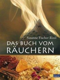 Peter Ebenhoch, Susanne Fischer-Rizzi: Das Buch vom Räuchern 