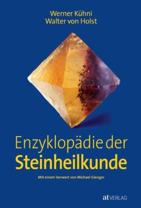 Walter von Holst, Werner Kühni: Enzyklopädie der Steinheilkunde 