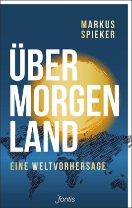 Markus Spieker: Übermorgenland 