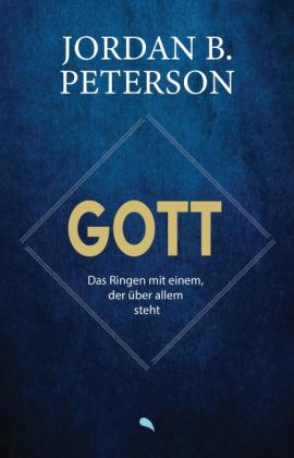 Jordan B. Dr. Peterson, Jordan B. Peterson: Gott - Das Ringen mit einem, der über allem steht 