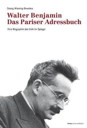 Georg Wiesing-Brandes: Walter Benjamin. Das Pariser Adressbuch 