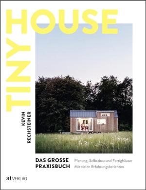 Kevin Rechsteiner: Tiny House – Das grosse Praxisbuch 
