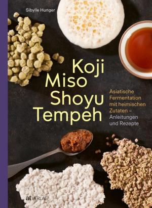 Julia Hildebrand, Sibylle Hunger: Koji Miso Shoyu Tempeh 