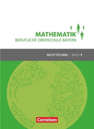 Volker Altrichter, Werner Fielk, Mikhail Ioffe, Stefan Konstandin, Daniel Körner, Peter Meier, Georg Ott, Franz Roßmann: Mathematik - Berufliche Oberschule Bayern - Nichttechnik - Band 1 (FOS 11/BOS 12) 