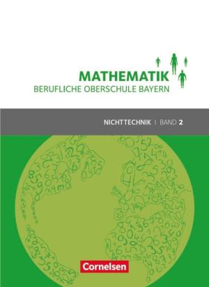 Volker Altrichter, Werner Fielk, Mikhail Ioffe, Stefan Konstandin, Daniel Körner, Peter Meier, Georg Ott, Franz Roßmann: Mathematik - Berufliche Oberschule Bayern - Nichttechnik - Band 2 (FOS/BOS 12) 