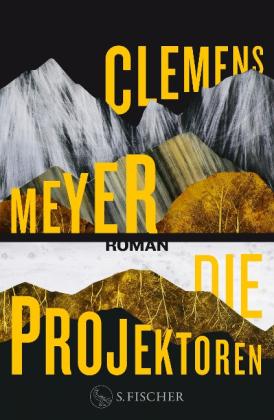 Clemens Meyer: Die Projektoren 
