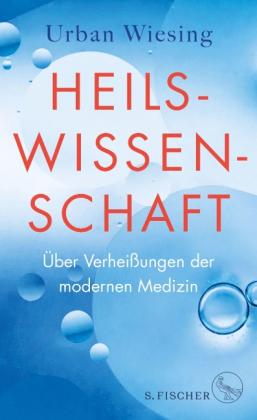 Urban Wiesing: Heilswissenschaft 