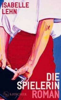 Isabelle Lehn: Die Spielerin 