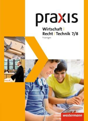Praxis WRT - Wirtschaft / Recht / Technik - Ausgabe 2015 für Regelschulen in Thüringen 