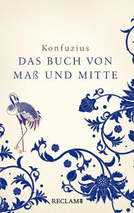 Konfuzius, Hong Yu, Ferdinand Fellmann, Uta Fellmann: Zhongyong. Das Buch von Maß und Mitte 