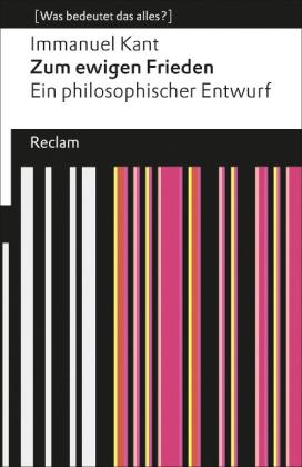 Immanuel Kant, Rudolf Malter: Zum ewigen Frieden. Ein philosophischer Entwurf (Was bedeutet das alles?) 