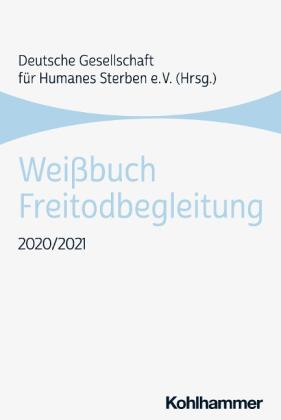 Deutsche Gesellschaft für Humanes Sterben (DGHS), Deutsche Gesellschaft für Humanes Sterben e.V.: Weißbuch Freitodbegleitung 