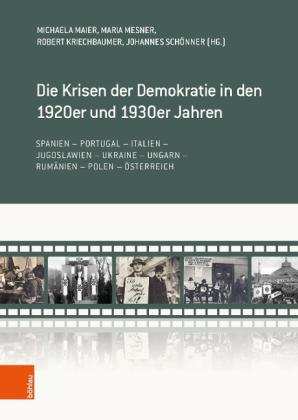 Robert Kriechbaumer, Michaela Maier, Maria Mesner, Johannes Schönner, Maria Dr. Mesner, Johannes Prof. Dr. Schönner, Michaela Prof. Mag. Maier, Robert Univ.-Prof. Mag. Dr. Kriechbaumer: Die Krisen der Demokratie in den 1920er und 1930er Jahren 