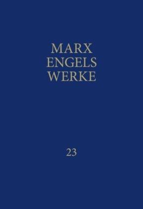 Friedrich Engels, Karl Marx, Rosa-Luxemburg-Stiftung. Gesellschaftsanalyse und Politische Bildung e.V., Rosa-Luxemburg-Stiftung e. V.: MEW / Marx-Engels-Werke Band 23 