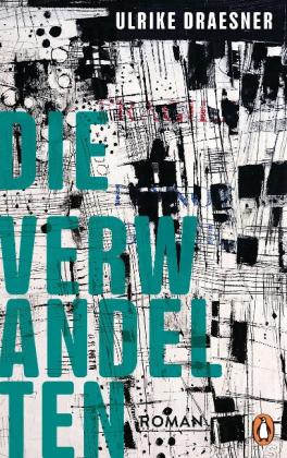 Ulrike Draesner: Die Verwandelten 