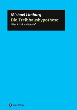 Michael Limburg: Die Treibhaushypothese: Alles Schall und Rauch? 