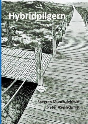 Sheeren Münch-Schmitt, Peter A. Schmitt, Prof. Dr. Peter A. Schmitt: Hybridpilgern 