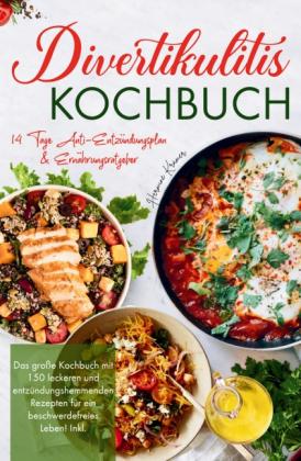 Hermine Krämer: Divertikulitis Kochbuch - Das große Kochbuch mit 150 leckeren und entzündungshemmenden Rezepten für ein beschwerdefreies Leben! 