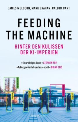 Stephan Pauli, Callum Cant, Mark Graham, James Muldoon: Feeding the Machine. Hinter den Kulissen der KI-Imperien 
