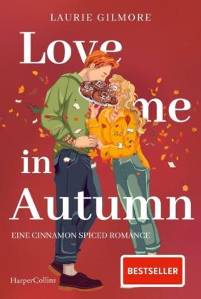 Laurie Gilmore, Martina Takacs: Love me in Autumn. Eine cinnamon spiced Romance 