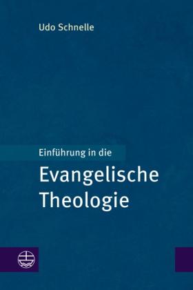 Udo Schnelle: Einführung in die Evangelische Theologie 