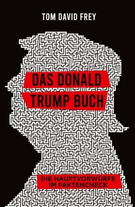 Tom David Frey: Das Donald Trump Buch 