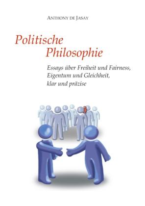 Anthony de Jasay, Burkhard Sievert: Politische Philosophie 