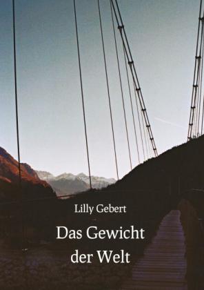 Lilly Gebert: Das Gewicht der Welt 