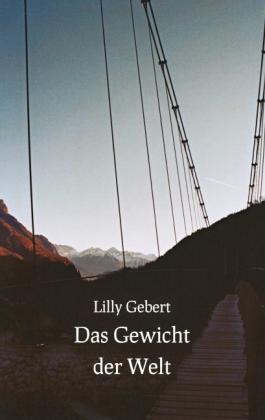 Lilly Gebert: Das Gewicht der Welt 
