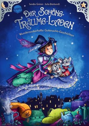 Julia Bierkandt, Sandra Grimm: Der Schöne-Träume-Laden. Wunderzauberhafte Gutenacht-Geschichten 