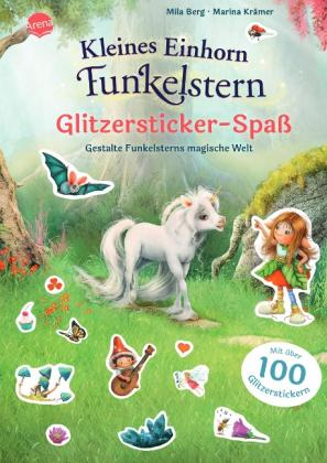 Mila Berg, Marina Krämer: Kleines Einhorn Funkelstern. Glitzersticker-Spaß. Gestalte Funkelsterns magische Welt 