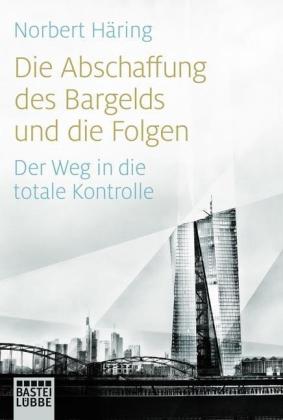 Norbert Häring: Die Abschaffung des Bargelds und die Folgen 