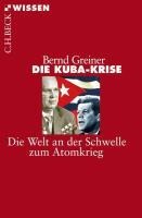 Bernd Greiner: Die Kuba-Krise 