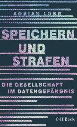 Adrian Lobe: Speichern und Strafen 