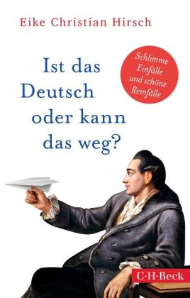 Eike Christian Hirsch: Ist das Deutsch oder kann das weg? 