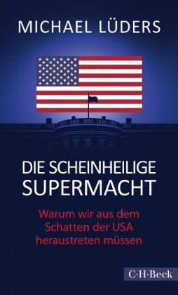 Michael Lüders: Die scheinheilige Supermacht 